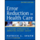 Error Reduction in Health Care: A Systems Approach to Improving Patient Safety