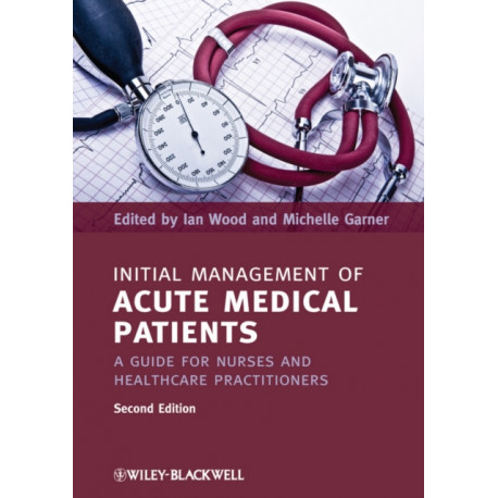 Initial Management of Acute Medical Patients: A Guide for Nurses and Healthcare Practitioners