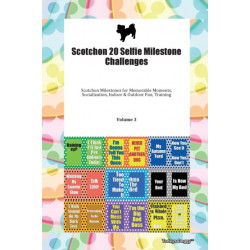 Scotchon 20 Selfie Milestone Challenges Scotchon Milestones for Memorable Moments, Socialization, Indoor & Outdoor Fun, Training Volume 3