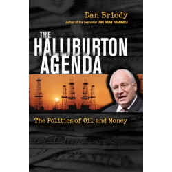 The Halliburton Agenda: The Politics of Oil and Money