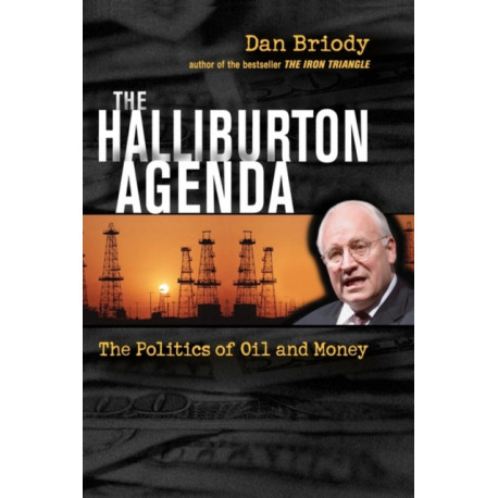 The Halliburton Agenda: The Politics of Oil and Money