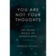 You Are Not Your Thoughts: The Secret Magic of Mindfulness