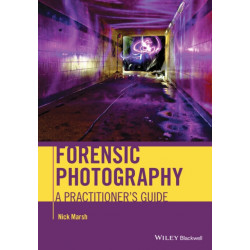 Forensic Photography: A Practitioner's Guide