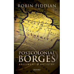 Postcolonial Borges: Argument and Artistry