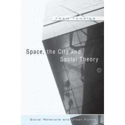 Space, the City and Social Theory: Social Relations and Urban Forms
