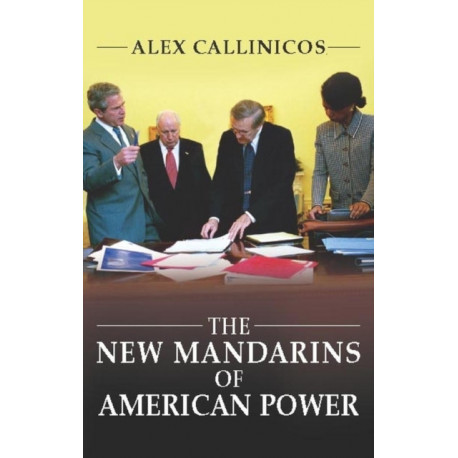 The New Mandarins of American Power: The Bush Administration's Plans for the World