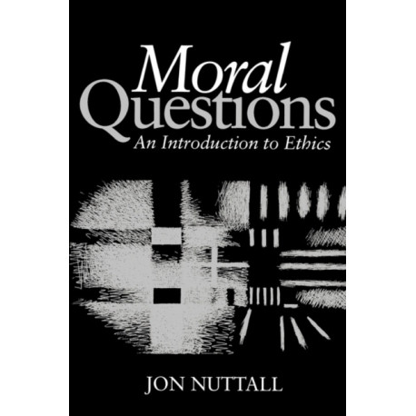 Moral Questions: An Introduction to Ethics