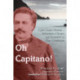Oh Capitano!: Celso Cesare Moreno—Adventurer, Cheater, and Scoundrel on Four Continents