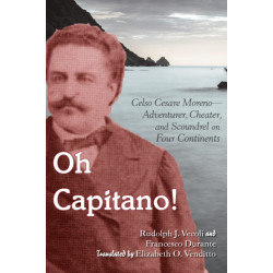 Oh Capitano!: Celso Cesare Moreno—Adventurer, Cheater, and Scoundrel on Four Continents