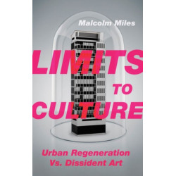 Limits to Culture: Urban Regeneration vs. Dissident Art