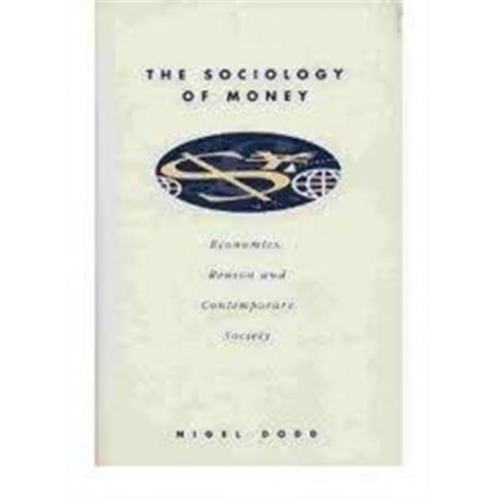 The Sociology of Money: Econimics, Reason and Contemporary Society
