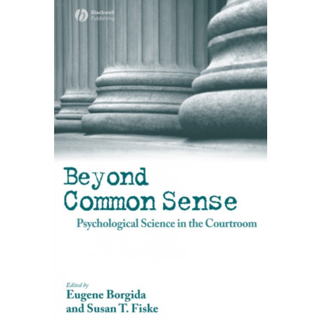 Beyond Common Sense: Psychological Science in the Courtroom