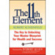 The 11th Element: The Key to Unlocking Your Master Blueprint For Wealth and Success