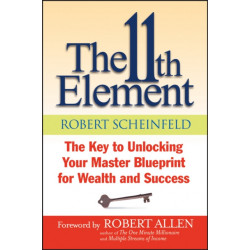The 11th Element: The Key to Unlocking Your Master Blueprint For Wealth and Success