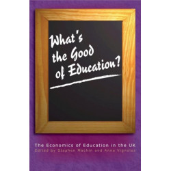 What's the Good of Education?: The Economics of Education in the UK