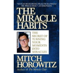 The Miracle Habits: The Secret of Turning Your Moments into Miracles