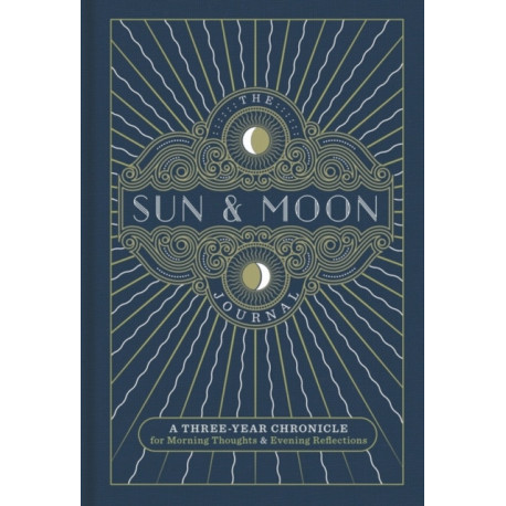 The Sun & Moon Journal: A Three-Year Chronicle for Morning Thoughts & Evening Reflections