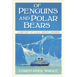 Of Penguins and Polar Bears: A History of Cold Water Cruising