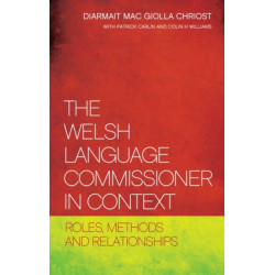 The Welsh Language Commissioner in Context: Roles, Methods and Relationships
