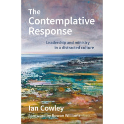 The Contemplative Response: Leadership and ministry in a distracted culture