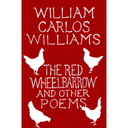 The Red Wheelbarrow & Other Poems
