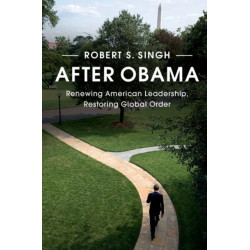 After Obama: Renewing American Leadership, Restoring Global Order