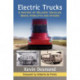 Electric Trucks: A History of Delivery Vehicles, Semis, Forklifts and Others