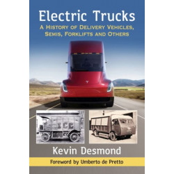 Electric Trucks: A History of Delivery Vehicles, Semis, Forklifts and Others