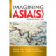 Imagining Asia(s): Networks, Actors, Sites