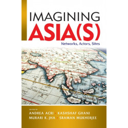 Imagining Asia(s): Networks, Actors, Sites