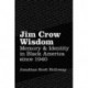 Jim Crow Wisdom: Memory and Identity in Black America Since 1940