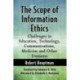 The Scope of Information Ethics: Challenges in Education, Technology, Communications, Medicine and Other Domains
