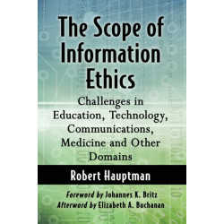 The Scope of Information Ethics: Challenges in Education, Technology, Communications, Medicine and Other Domains