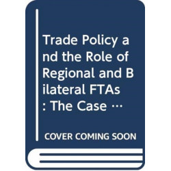 Trade Policy and the Role of Regional and Bilateral FTAs: The Case of New Zealand and Singapore