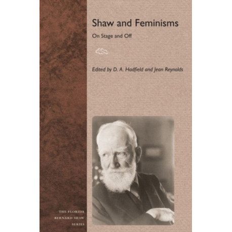 Shaw and Feminisms: On Stage and Off