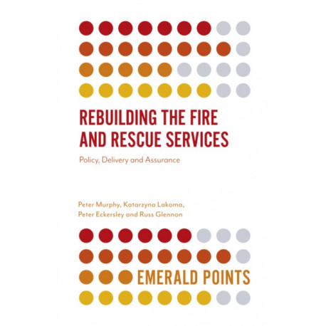 Rebuilding the Fire and Rescue Services: Policy Delivery and Assurance