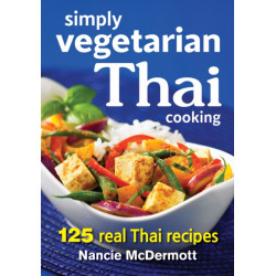 Simply Vegetarian Thai Cooking: 125 Real Thai Recipes