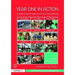 Year One in Action: A Month-by-Month Guide to Taking Early Years Pedagogy into KS1