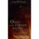 Once and Future Myths: The Power of Ancient Stories in Our Lives