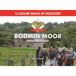 A Boot Up Bodmin Moor and Around: 10 Leisure Walks Fo Discovery
