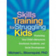 Skills Training for Struggling Kids: Promoting Your Child's Behavioral, Emotional, Academic, and Social Development