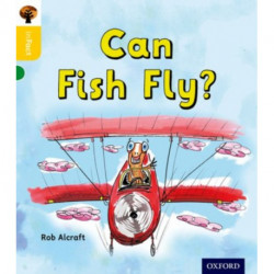 Oxford Reading Tree inFact: Oxford Level 5: Can Fish Fly?