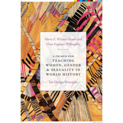 A Primer for Teaching Women, Gender, and Sexuality in World History: Ten Design Principles