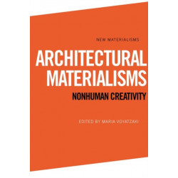 Architectural Materialisms: Nonhuman Creativity