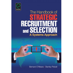 Handbook of Strategic Recruitment and Selection: A Systems Approach