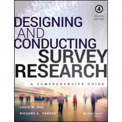 Designing and Conducting Survey Research: A Comprehensive Guide