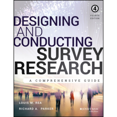 Designing and Conducting Survey Research: A Comprehensive Guide