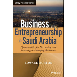 Business and Entrepreneurship in Saudi Arabia: Opportunities for Partnering and Investing in Emerging Businesses