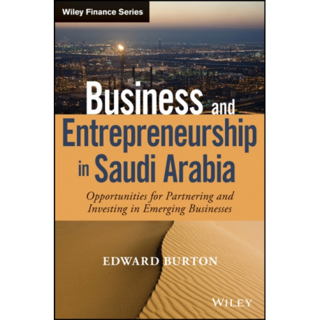 Business and Entrepreneurship in Saudi Arabia: Opportunities for Partnering and Investing in Emerging Businesses
