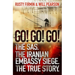 Go! Go! Go!: The SAS. The Iranian Embassy Siege. The True Story
